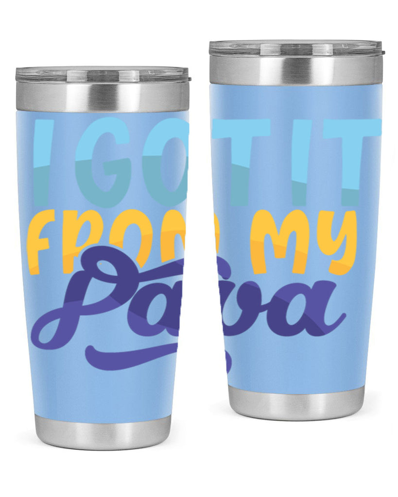 I Got It From My Papa 56#- grandpa - papa- Tumbler