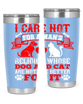 I care not for a man’s religion whose dog and cat are not the better for it Style 193#- dog- Tumbler