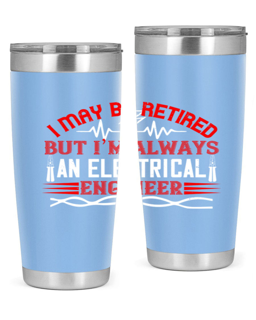 I may be retired but im always an electrical engineer Style 37#- electrician- tumbler