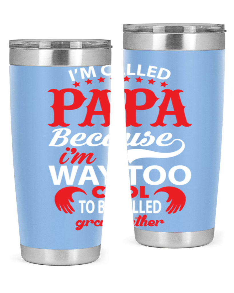 I’M CALLED PAPA 105#- grandpa - papa- Tumbler
