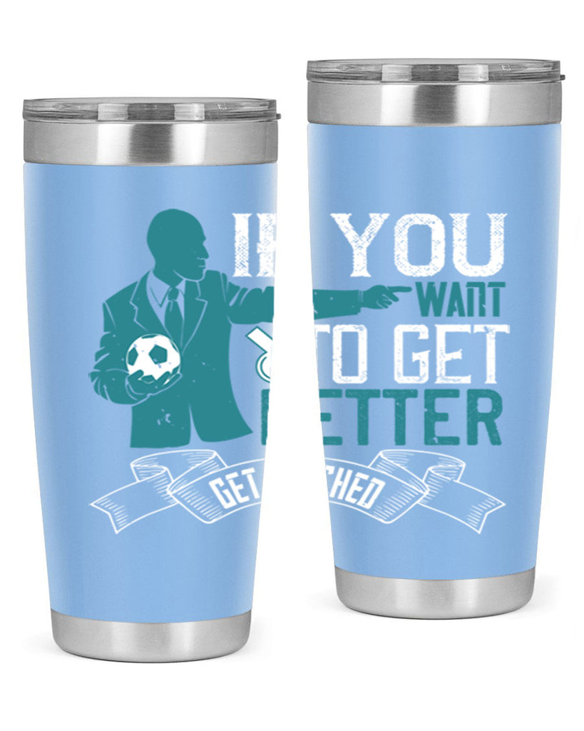 If you want to get better get coached Style 30#- coaching- tumbler