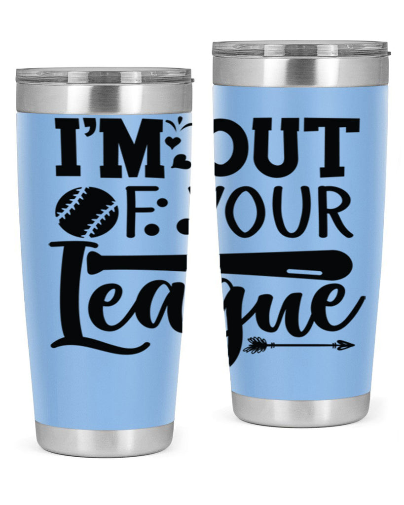 Im Out Of Your League 2069#- baseball- Tumbler