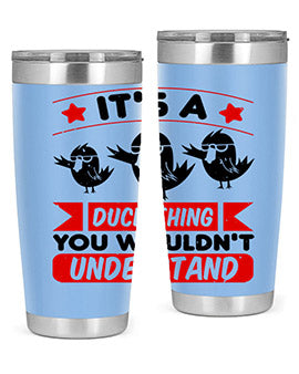 Its a Duck Thing You Wouldnt Understand Style 35#- duck- Tumbler