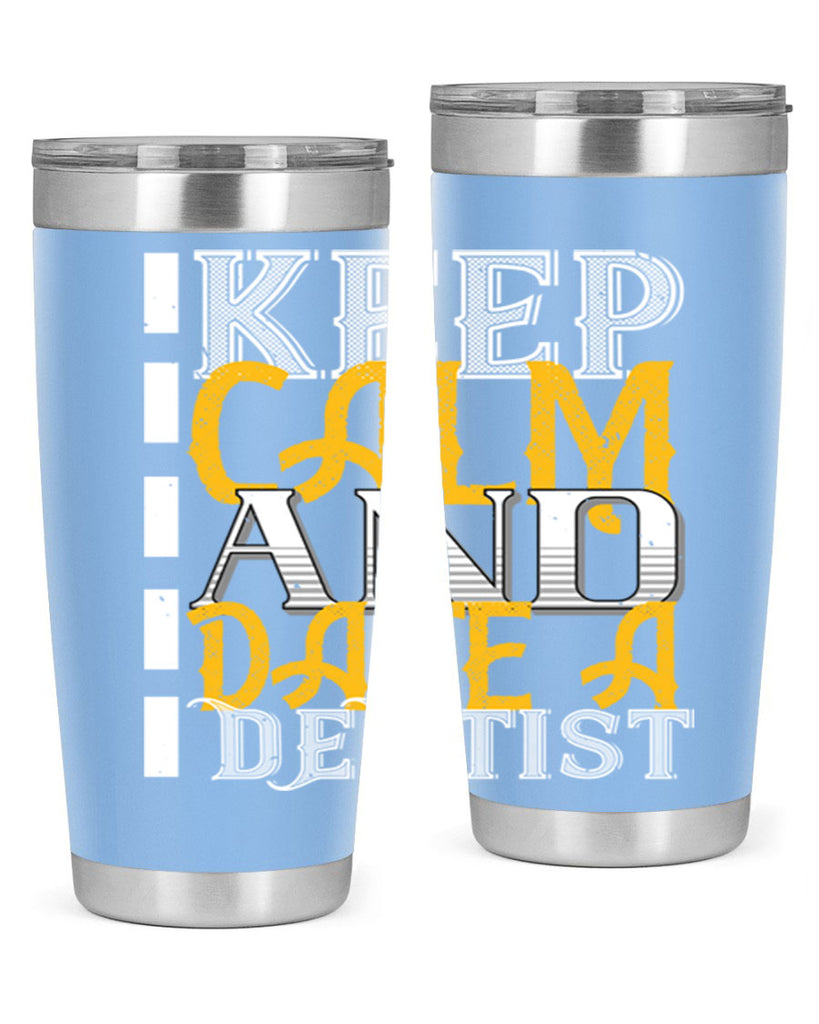 Keep calm and date a dentist Style 29#- dentist- tumbler