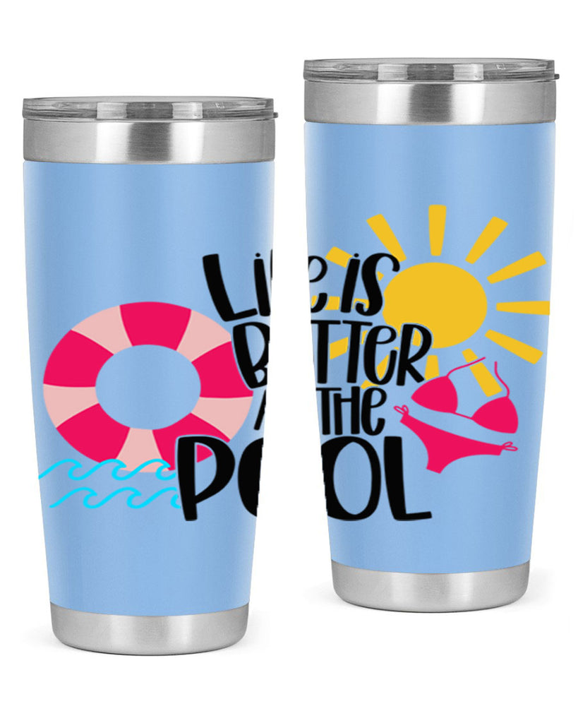 Life Is Better At The Pool Style 33#- summer- Tumbler