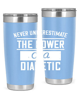 Never Underestimate The Power Of A Diabetic Style 18#- diabetes- Tumbler