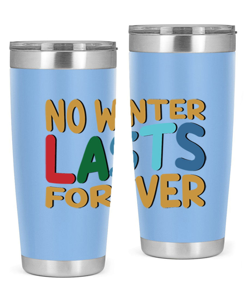 No Winter Lasts Forever 327#- winter- Tumbler