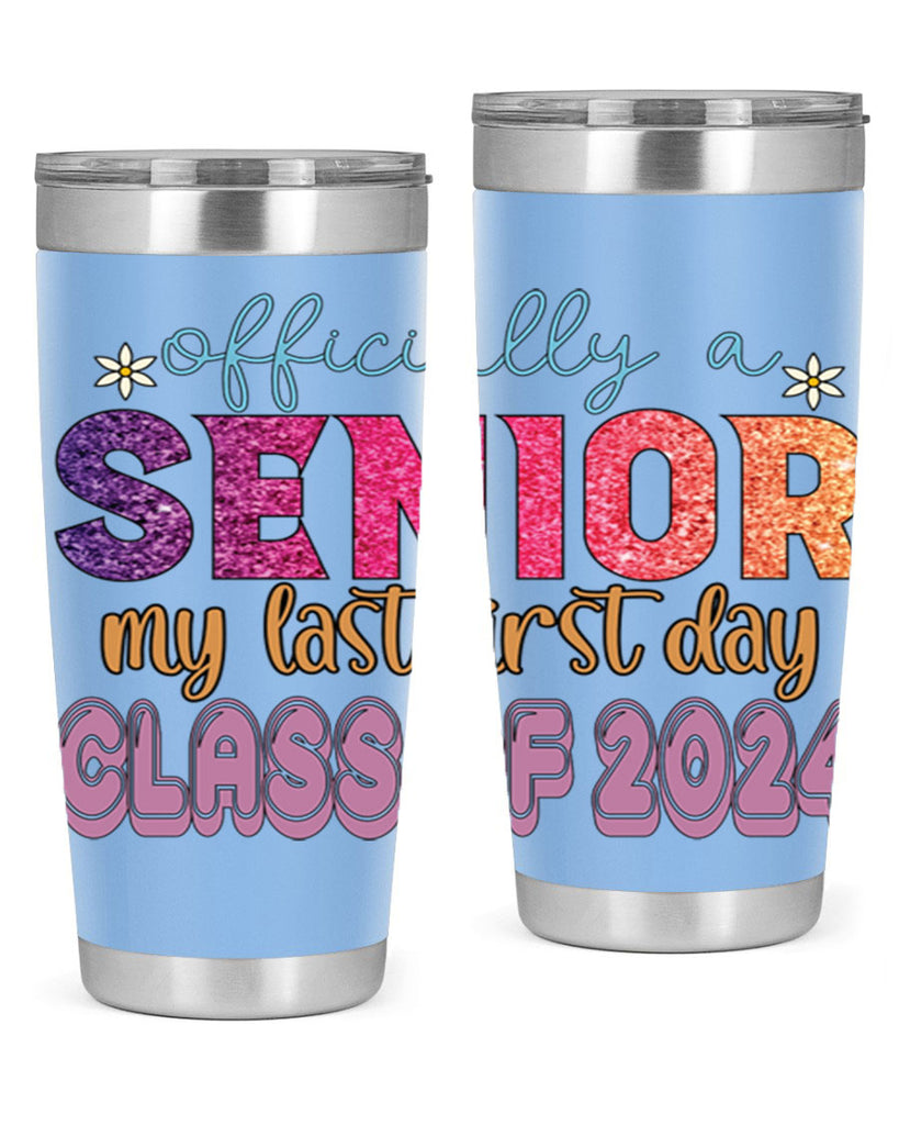 Officially a senior my last first day class of 2024 9#- 12th grade- Tumbler