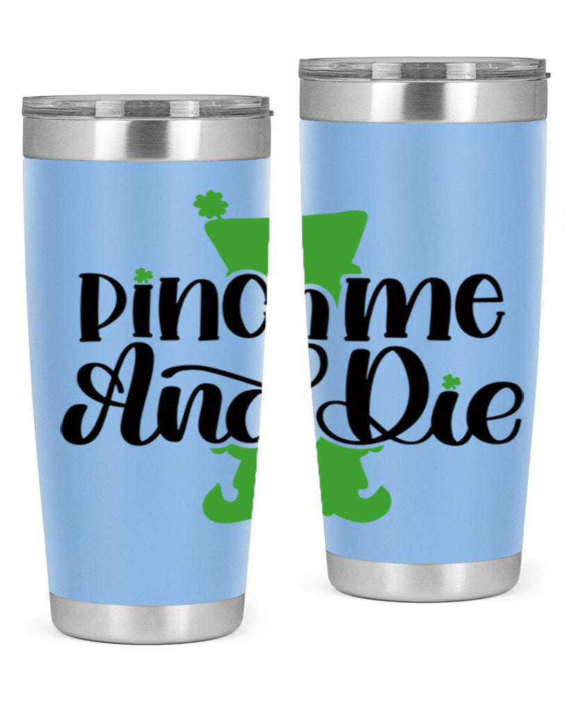 Pinch Me And Die Style 38#- St Patricks Day- Tumbler