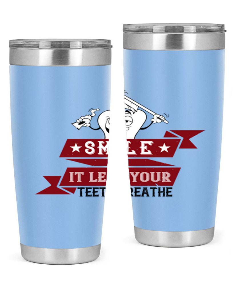 Smile it lets your teeth breathe Style 21#- dentist- tumbler