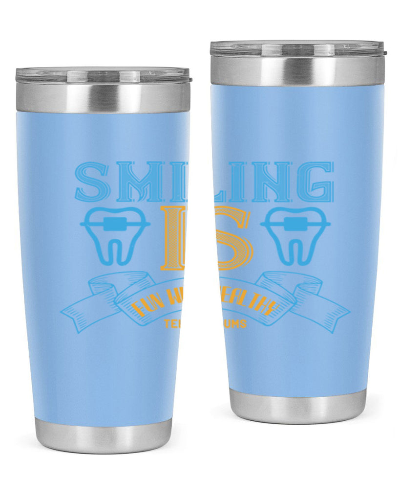 Smiling is Fun With Healthy Teeth Gums Style 20#- dentist- tumbler
