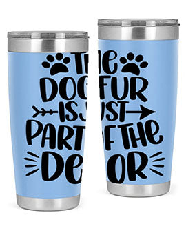 The Dog Fur Is Just Part Of The Decor Style 8#- dog- Tumbler