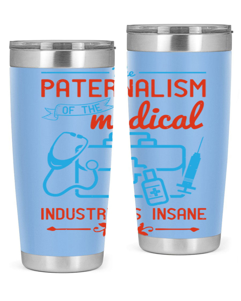 The paternalism of the medical industry is insane Style 20#- medical- tumbler