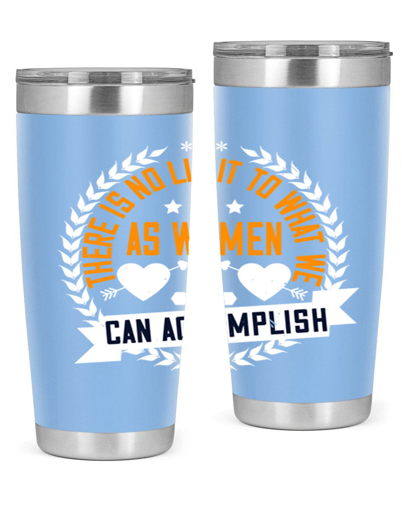 There is no limit to what we as women can accomplish Style 27#- womens day- Tumbler