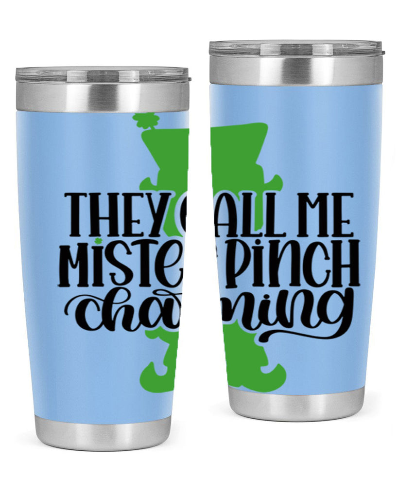 They Call Me Mister Pinch Charming Style 24#- St Patricks Day- Tumbler