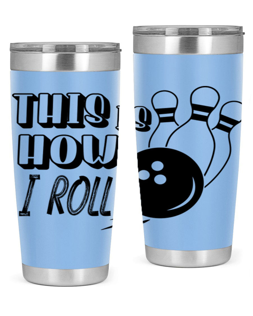 This is how I roll 141#- bowlig- Tumbler