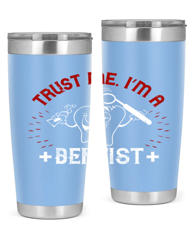 Trust me im dentist Style 10#- dentist- tumbler