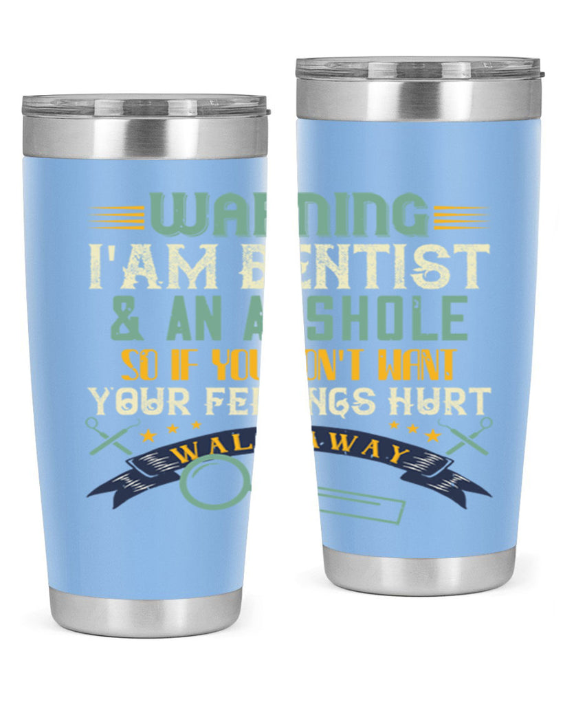 Warning im dentist an asshole Style 9#- dentist- tumbler