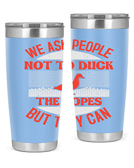 We ask people not to duck the ropes but they can Style 11#- duck- Tumbler