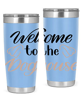 Welcome To The Dog house Style 6#- dog- Tumbler