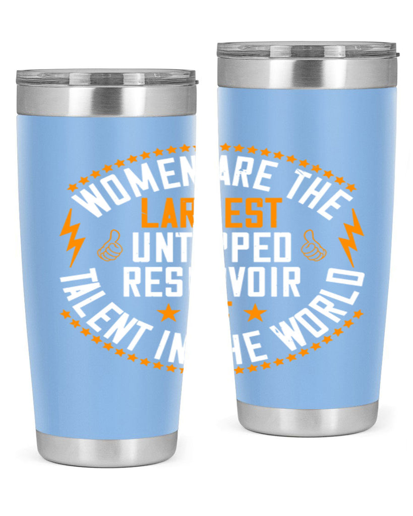 Women are the largest untapped reservoir of talent in the world Style 11#- womens day- Tumbler