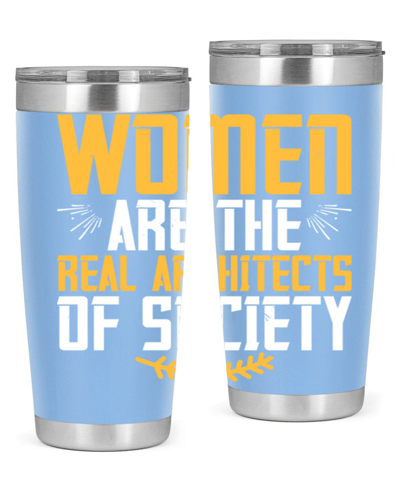 Women are the real architects of society Style 9#- womens day- Tumbler