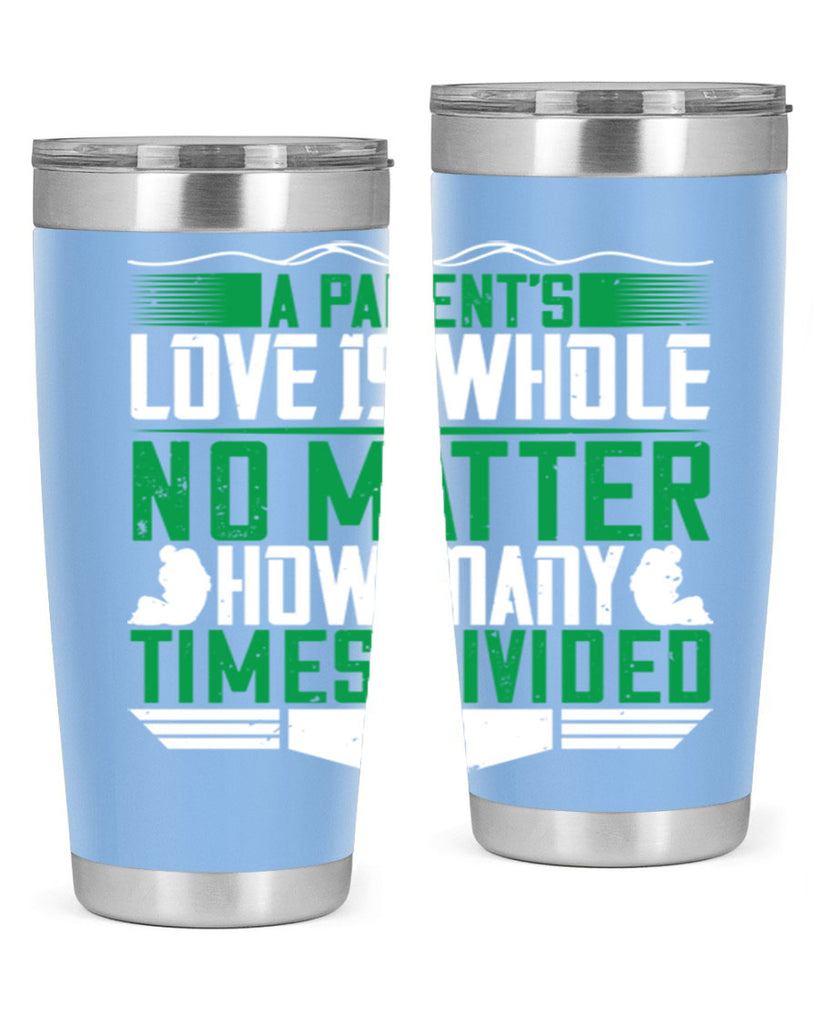 a parent’s love is whole no matter how many times divided 17#- Parents Day- Tumbler