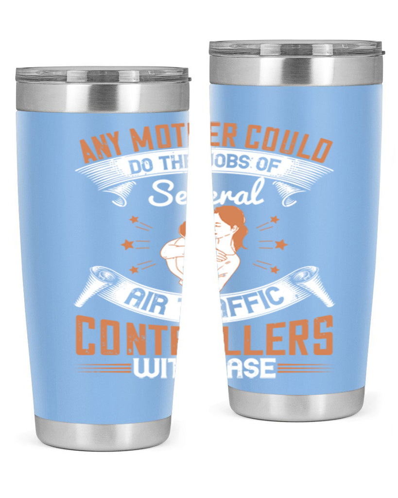 any mother could do the jobs of several air traffic controllers with ease 218#- mom- Tumbler