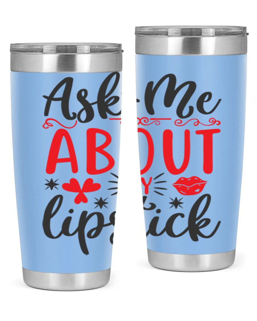 ask me about my lipstick Style 164#- make up- Tumbler
