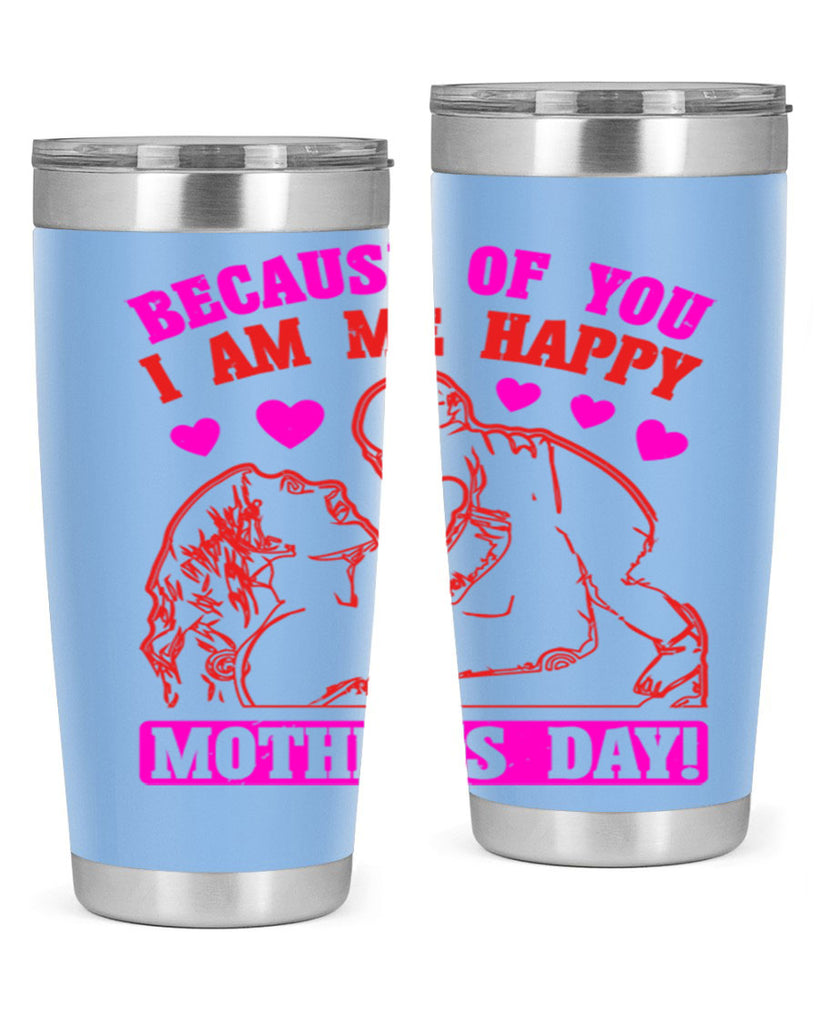 because of you i am me 89#- mothers day- Tumbler