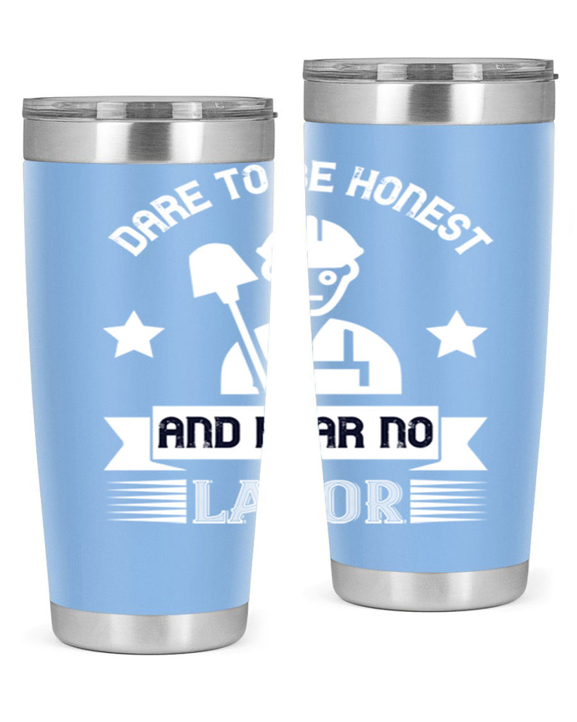 dare to be honest and fear no labor 44#- labor day- Tumbler