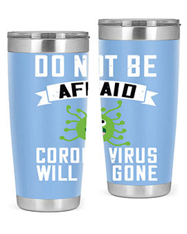 do not be afraid corona virus will be gone Style 56#- corona virus- Tumbler