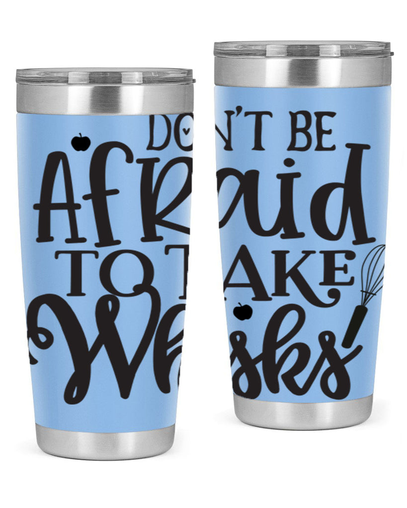 dont be afraid to take whisks 111#- kitchen- Tumbler