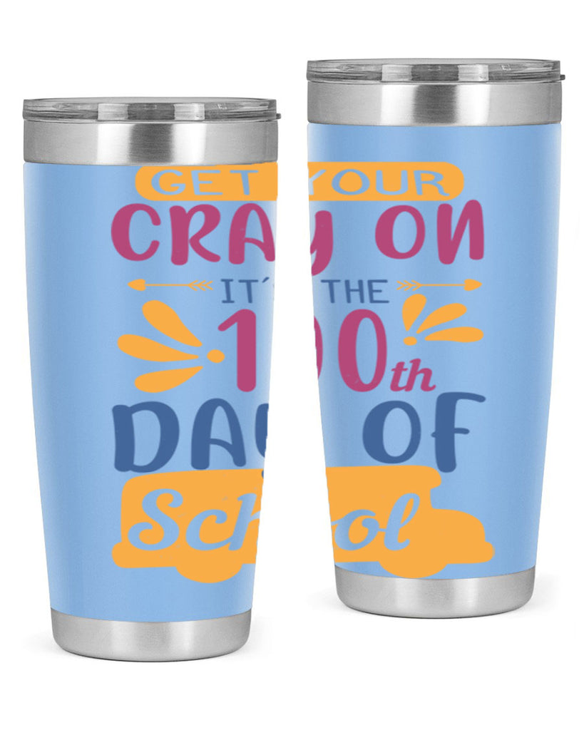 get your cray on it’s the th day of school 2#- 100 days of school- Tumbler