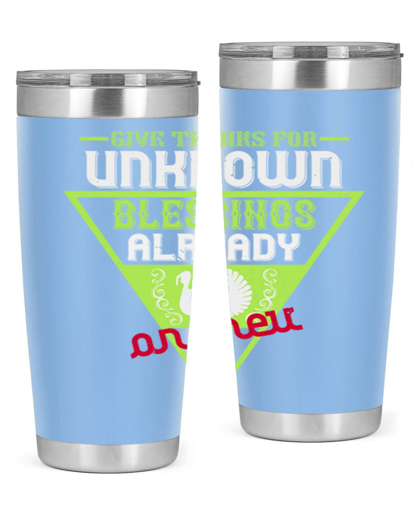 give thanks for unknown blessings already on their way 42#- thanksgiving- Tumbler