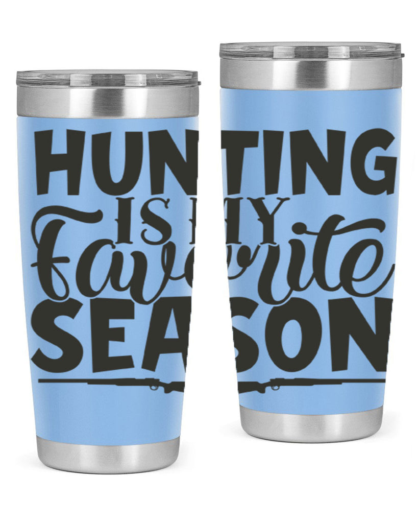 hunting is my favorite season 25#- hunting- Tumbler