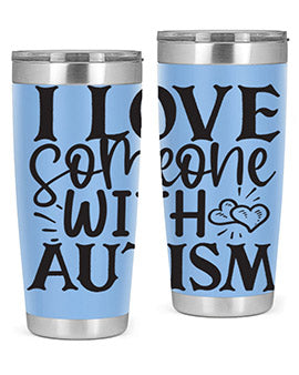 i love someone with autism Style 22#- autism- Tumbler