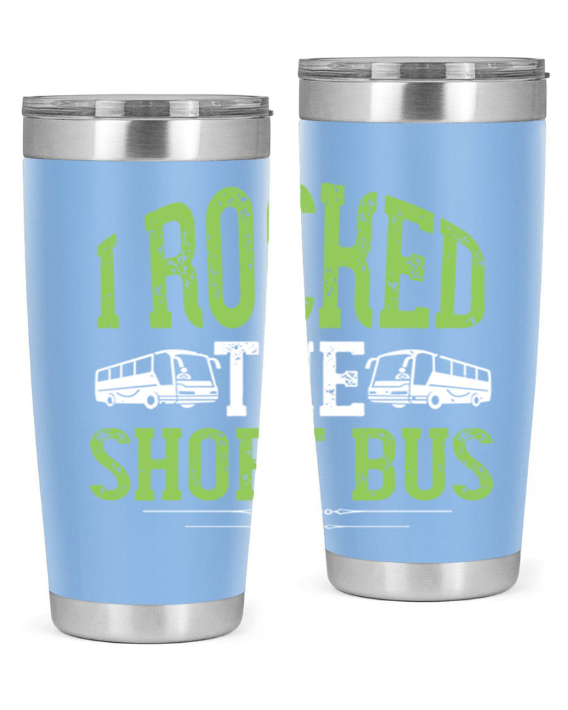 i rocked the short bus Style 26#- bus driver- tumbler