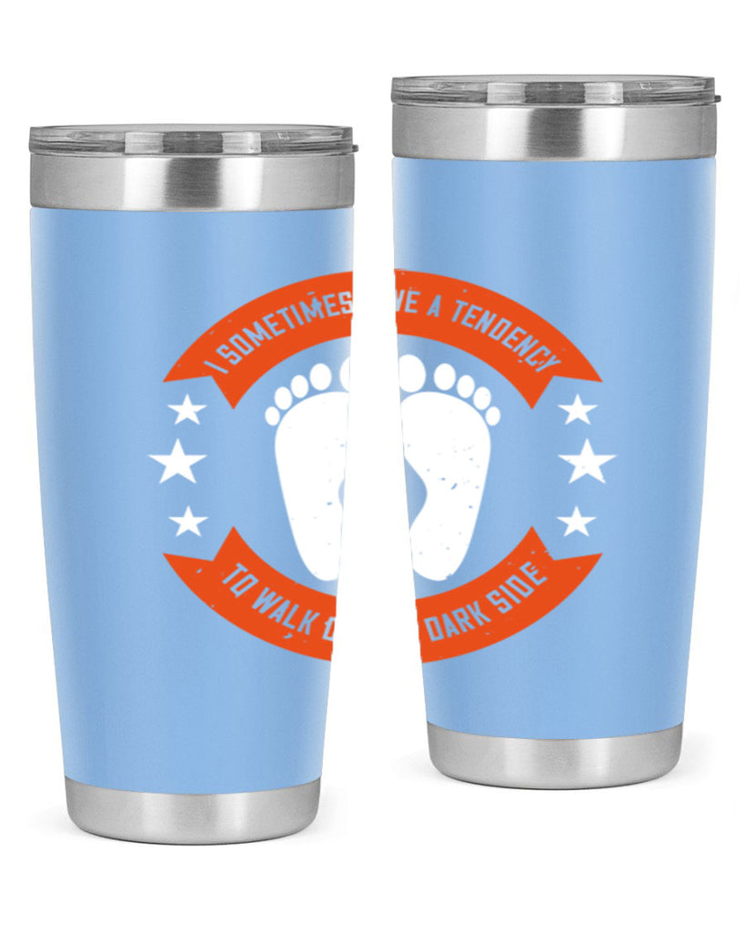 i sometimes have a tendency to walk on the dark side 63#- walking- Tumbler