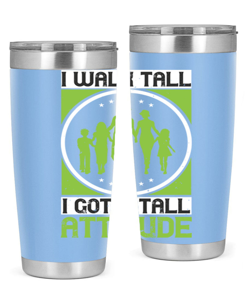 i walk tall i got a tall attitude 57#- walking- Tumbler