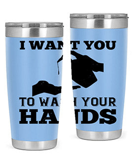 i want you to wash your hands Style 31#- corona virus- Tumbler