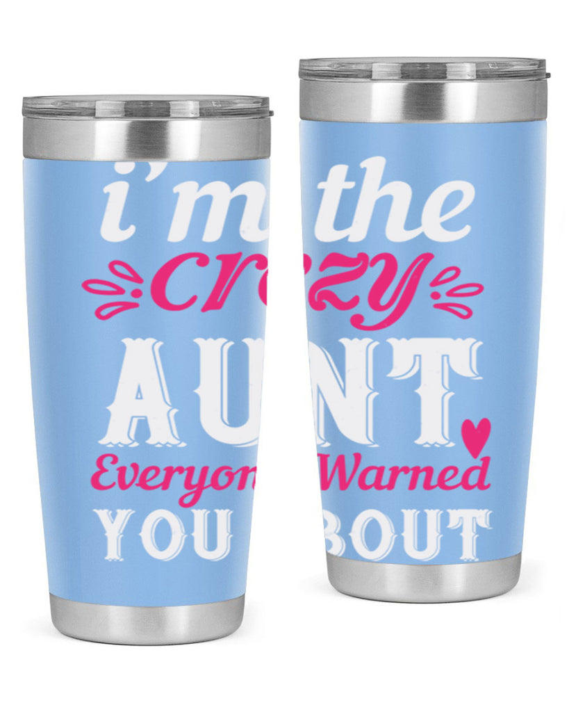 i’m the crezy aunt everyone warned you about Style 41#- aunt- Tumbler