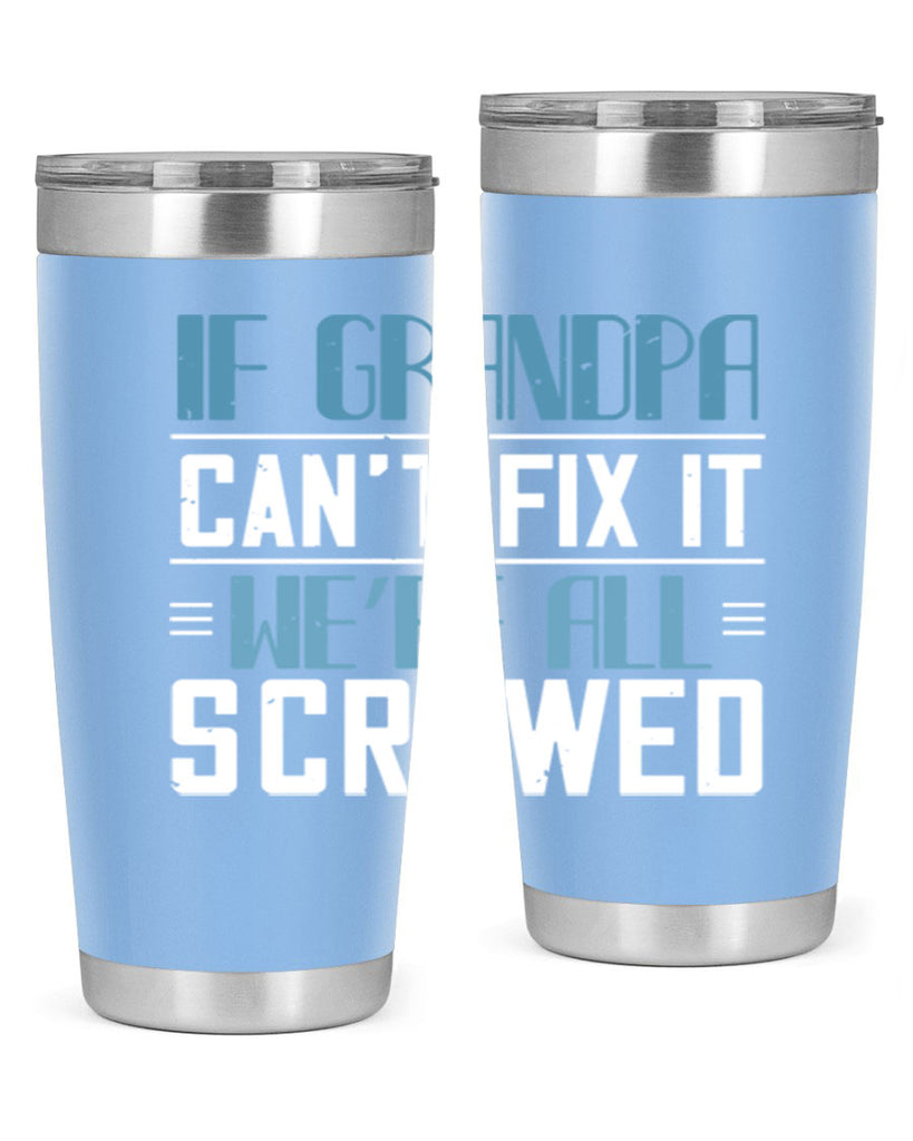 if grandpa cant fix it 33#- grandpa - papa- Tumbler