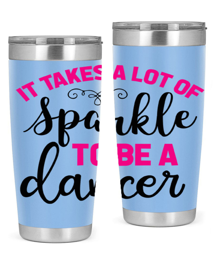 it takes a lot of sparkle to be a dancer 51#- ballet- Tumbler