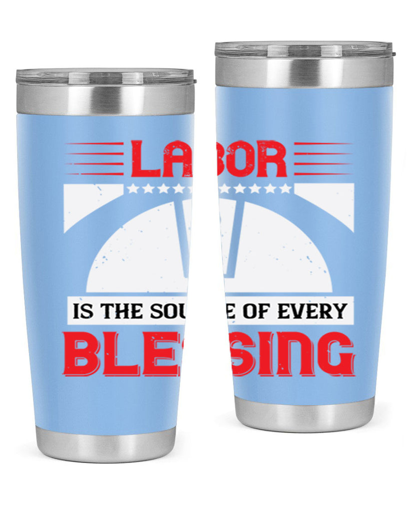 labor is the source of every blessing 29#- labor day- Tumbler