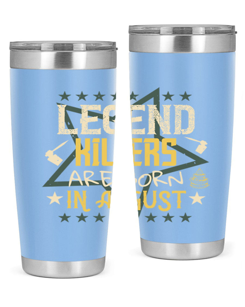 legend killers are born in august Style 64#- birthday- tumbler