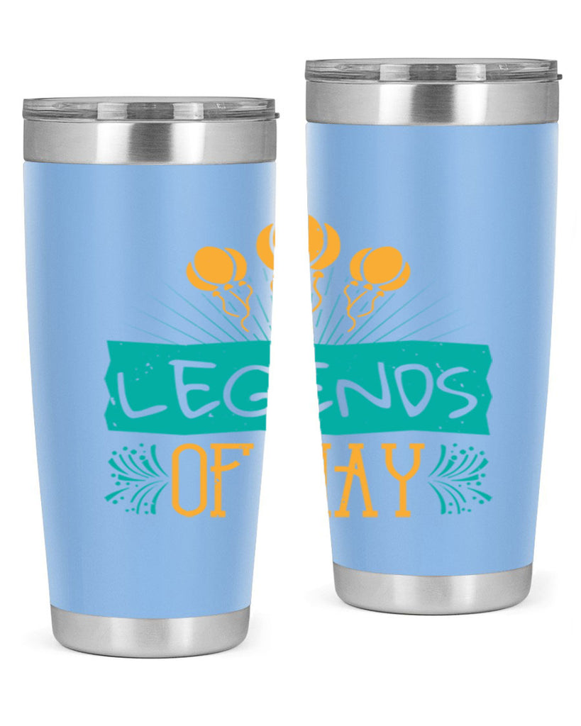 legends of may Style 54#- birthday- tumbler