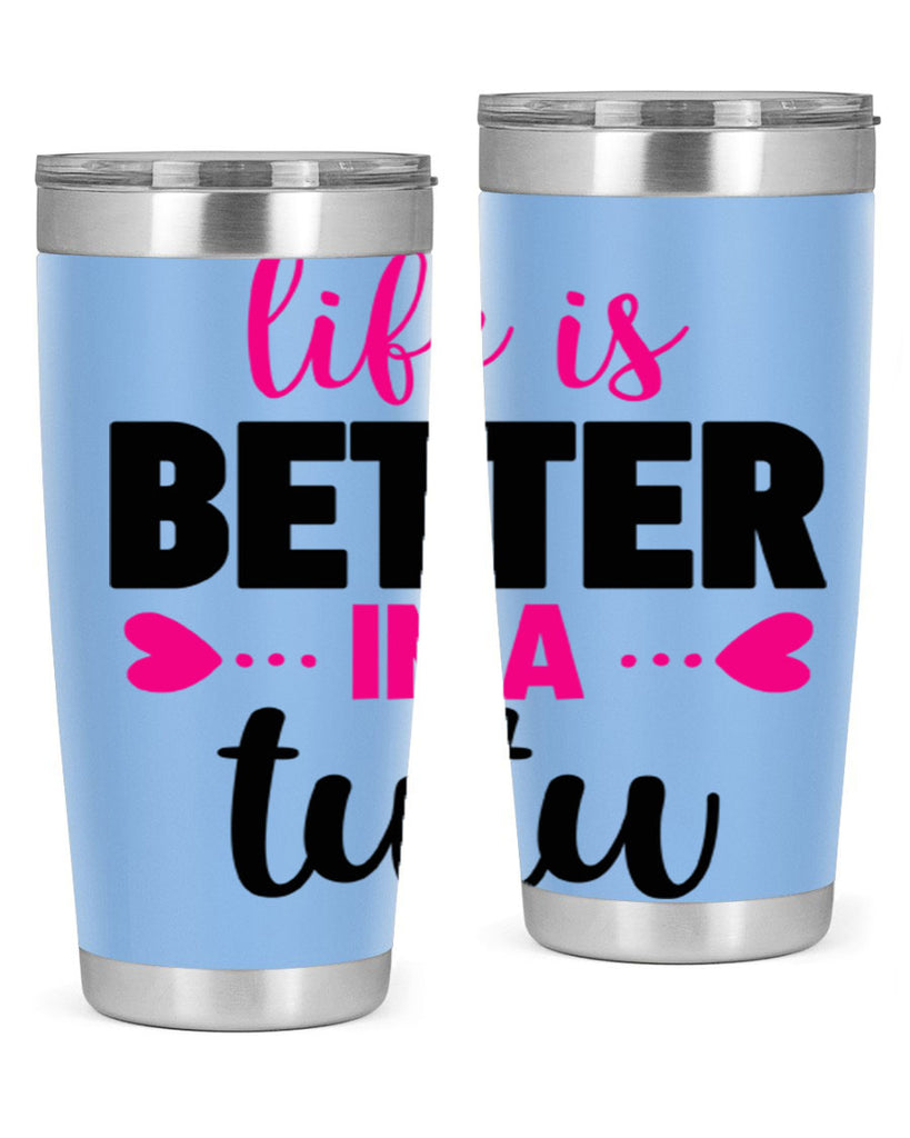 life is better in a tutu 58#- ballet- Tumbler