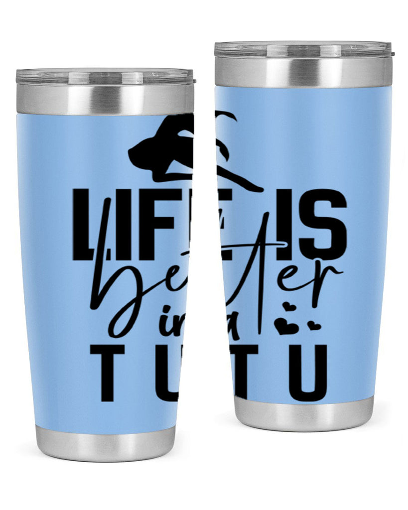life is better in a tutu 59#- ballet- Tumbler