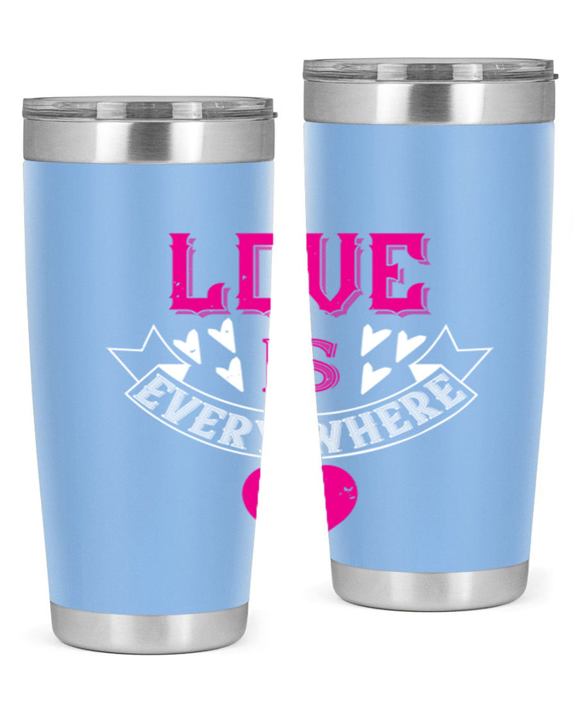 love is every where 44#- valentines day- Tumbler